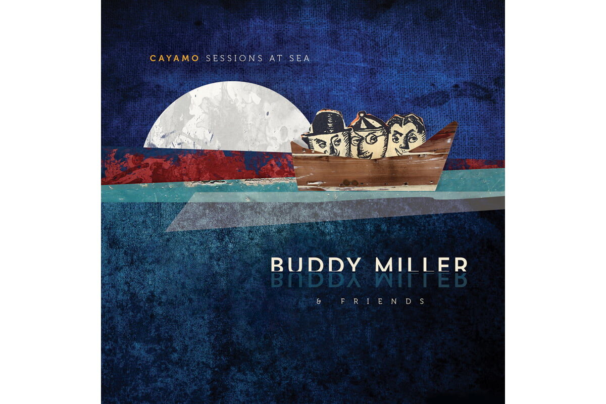 Buddy Miller & Friends „Cayamo: Sessions At Sea” – recenzja płyty