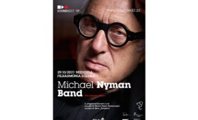 Soundedit ’17 – Michael Nyman w Filharmonii Łódzkiej