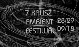 7. Kalisz Ambient Festiwal – zapowiedzi na półmetku!