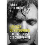„Lżejszy od fotografii. O Grzegorzu Ciechowskim”