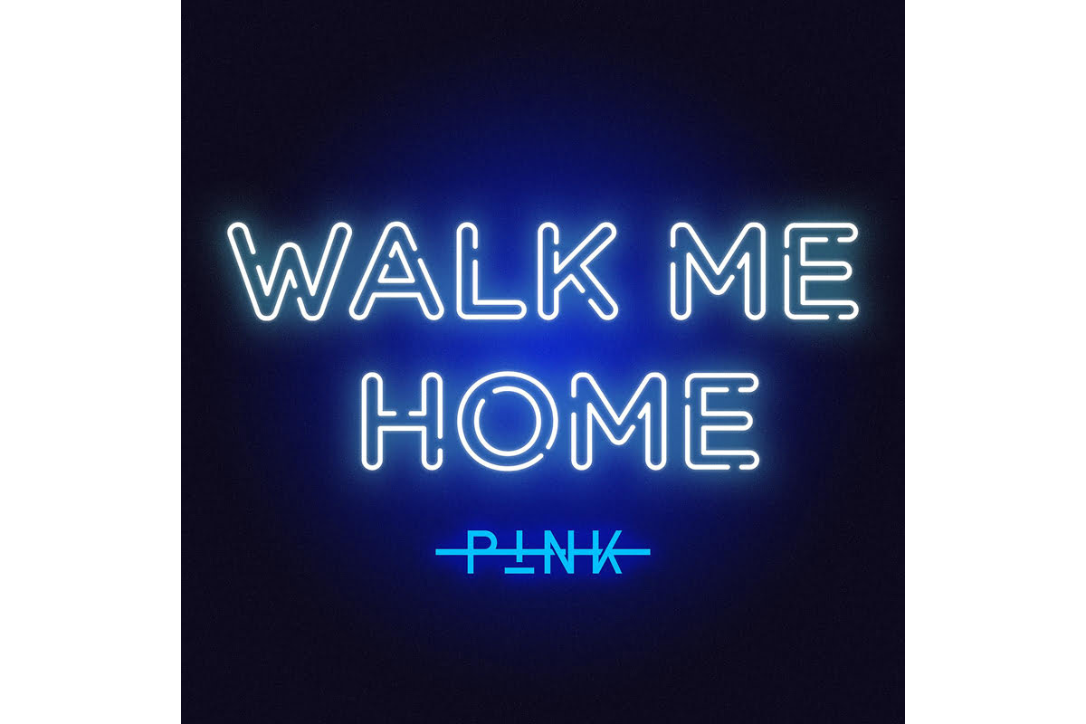 P!NK – „Walk Me Home”