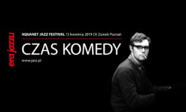 Era Jazzu – „Czas Komedy” w kwietniu w Poznaniu