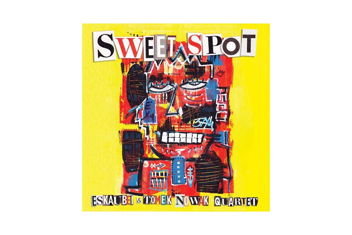 Eskaubei & Tomek Nowak Quartet „Sweet Spot”