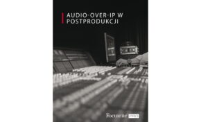 Focusrite – e-przewodnik „Audio-over-IP w postprodukcji”