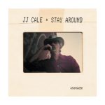 J.J. Cale „Stay Around”
