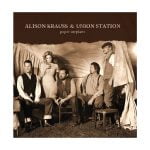Alison Krauss & Union Station „Paper Airplane”