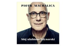 Piotr Machalica „Mój ulubiony Młynarski” – recenzja