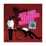 Jazz Band Młynarski-Masecki „Płyta z zadrą w sercu”