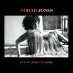 Norah Jones „Pick Me Up Off The Floor”
