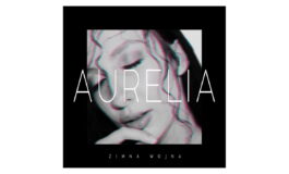 Aurelia „Zimna Wojna” – premiera piosenki