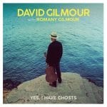 „Yes, I Have Ghosts” David Gilmour