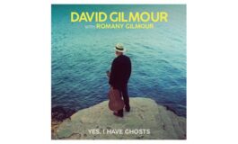 David Gilmour przedstawia „Yes, I Have Ghosts”