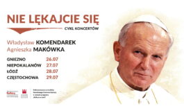 „Nie lękajcie się!” – koncerty upamiętniające Jana Pawła II