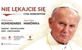 „Nie lękajcie się!” – cykl koncertów upamiętniających Jana Pawła II