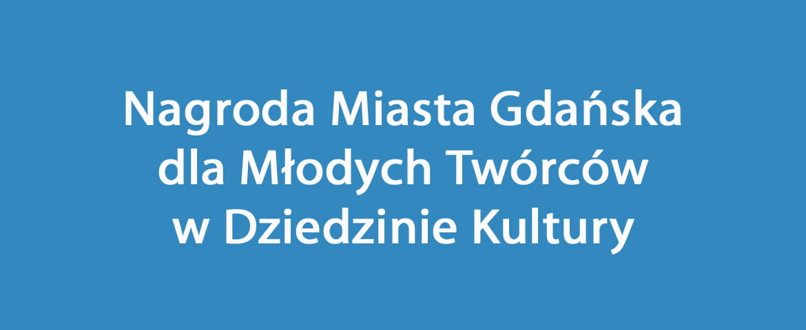 Nagroda Miasta Gdańska dla Młodych Twórców w Dziedzinie Kultury