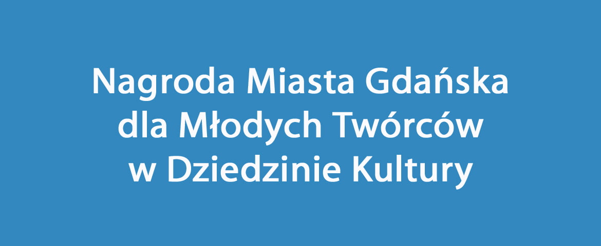Nagroda Miasta Gdańska dla Młodych Twórców w Dziedzinie Kultury