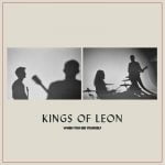 „When You See Yourself” Kings of Leon