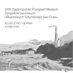 XXIII Ogólnopolski Przegląd Młodych Zespołów Jazzowych i Bluesowych Gdyńskiego Sax Clubu
