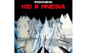 Radiohead zapowiada „Kid A Mnesia”