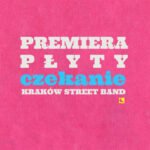 Kraków Street Band „Czekanie”