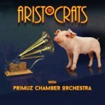 „The Aristocrats with Primuz Chamber Orchestra”