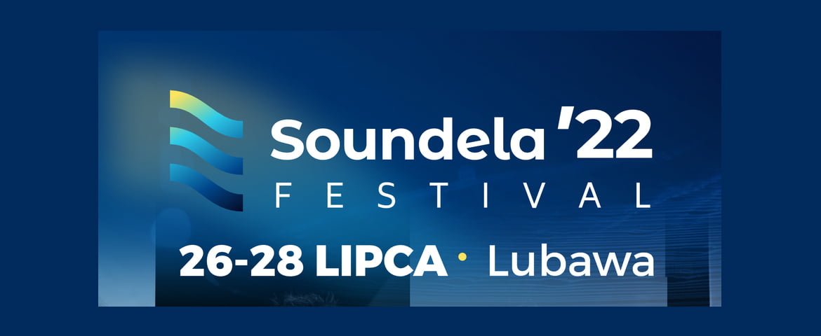 Soundela Festival 2022 już w przyszłym tygodniu