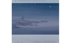Przemysław Kupidura zaprezentował „Scènes inachevées vol. 5 - Sceny niedokończone vol. 5”