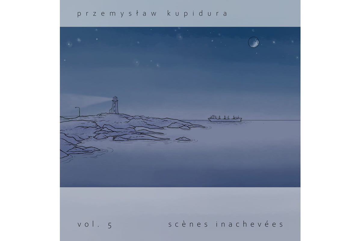 Przemysław Kupidura Scènes inachevées vol. 5