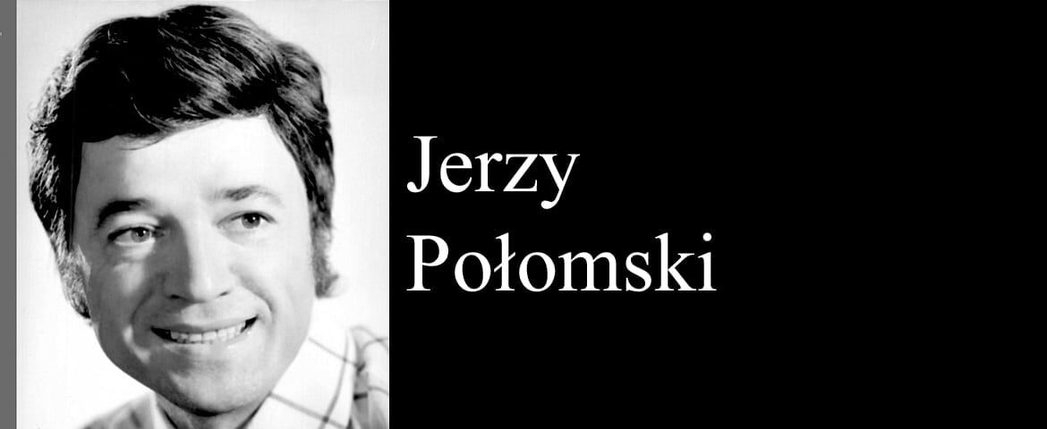 Odszedł Jerzy Połomski