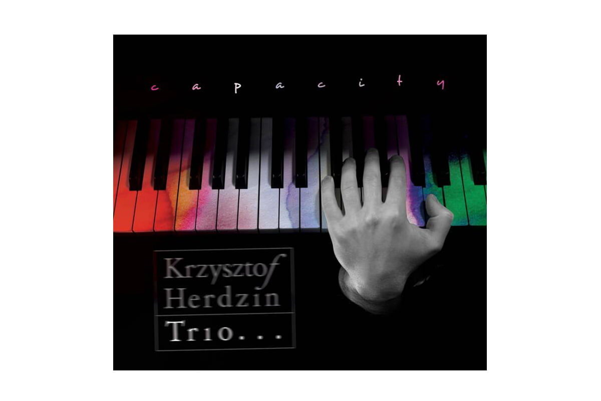 Krzysztof Herdzin Trio „Capacity” – recenzja płyty