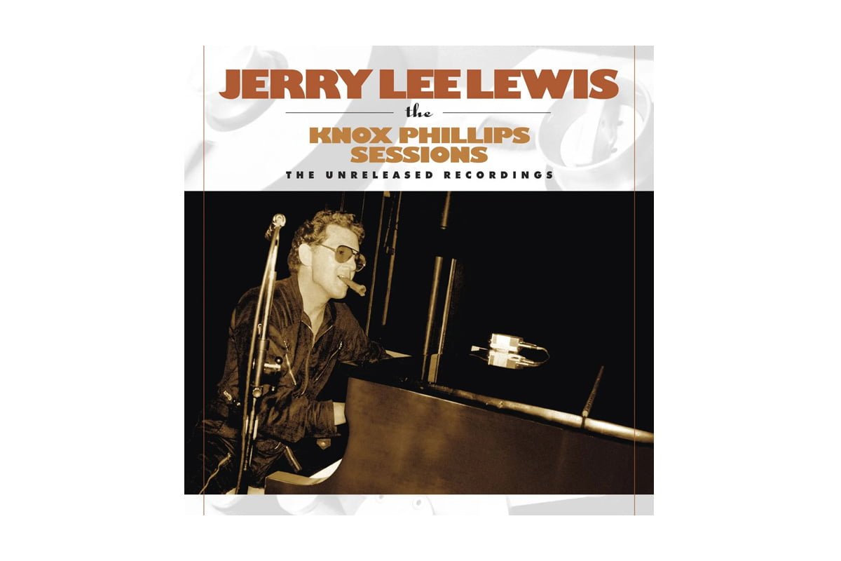 Jerry Lee Lewis „The Knox Phillips Sessions: The Unreleased Recordings”
