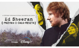„Ed Sheeran: Muzyka i cała reszta” – nowy serial dokumentalny Disney+