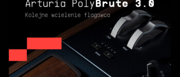 PolyBrute 3.0 – nowy firmware dla syntezatora firmy Arturia