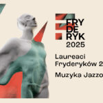 Fryderyk 2025 – Gala Muzyki Jazzowej (fot. Związek Producentów Audio Video / Akademia Fonograficzna)